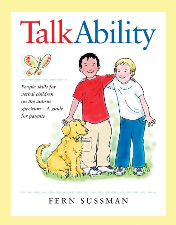 Cover Art for 9780921145325, TalkAbility People Skills for Verbal Children on the Autism Spectrum: A Guide for Parents by Fern Sussman