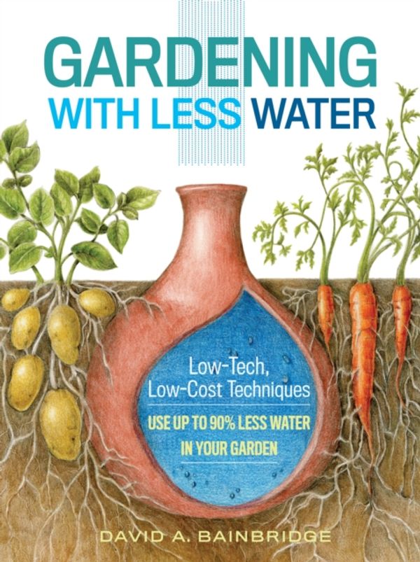 Cover Art for 9781612125824, Gardening with Less Water by David A. Bainbridge