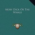 Cover Art for 9781169350618, Moby Dick or the Whale by Herman Melville