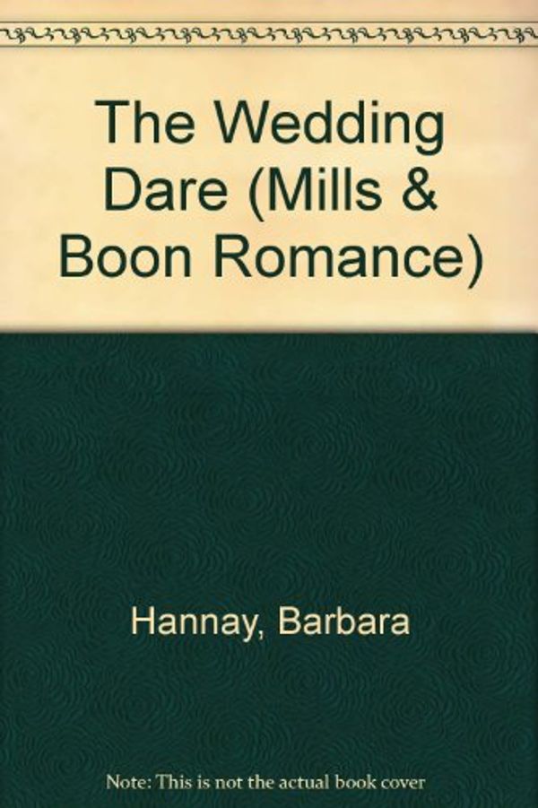 Cover Art for 9780263173079, The Wedding Dare by Barbara Hannay
