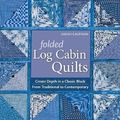 Cover Art for 9781571209405, Folded Log Cabin Quilts: Create Depth in a Classic Black, from Traditional to Contemporary by Sarah Kaufman