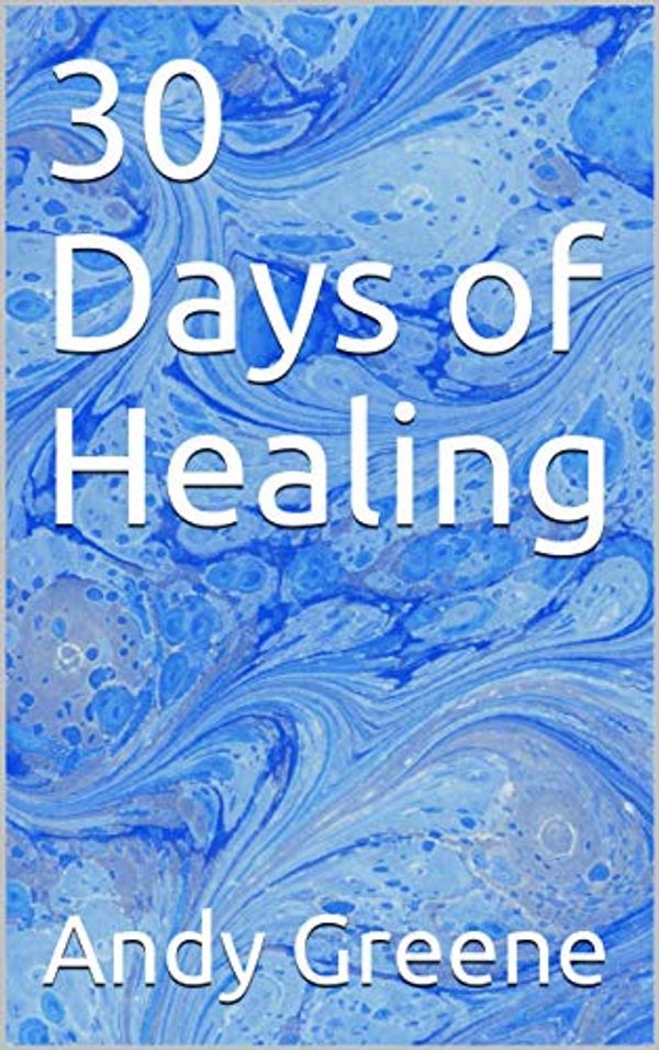 Cover Art for B07MKTPC7C, 30 Days of Healing by Andy Greene