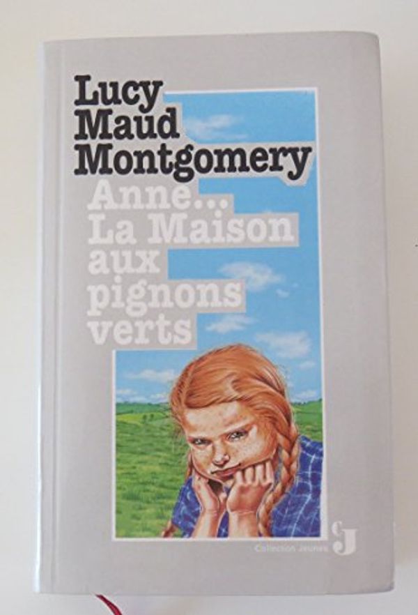 Cover Art for 9782744103278, Anne: La Maison Aux Pignons Verts by Lucy Maud Montgomery