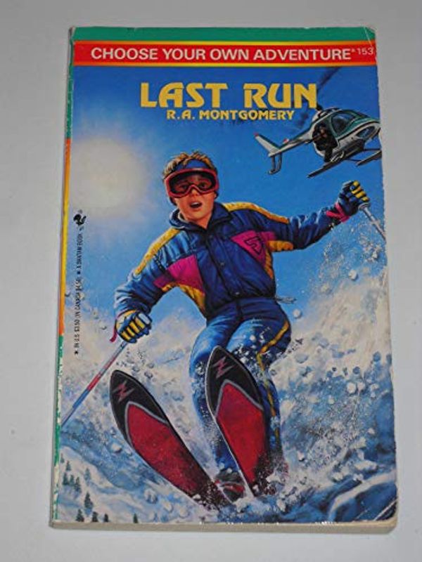Cover Art for 9780553563948, Last Run (Choose Your Own Adventure, No 153) by R. A. Montgomery