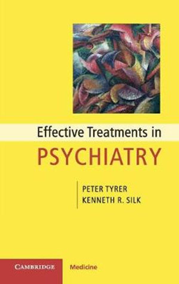 Cover Art for 9780521124652, Effective Treatments in Psychiatry by Peter Tyrer, Kenneth R. Silk