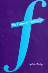 Cover Art for 9780745647579, The Future of Feminism by Sylvia Walby