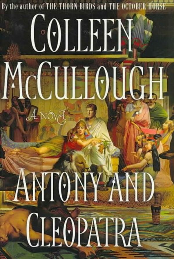 Cover Art for 9781416552949, Antony and Cleopatra: A Novel by Colleen McCullough