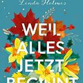 Cover Art for 9783785727102, Weil alles jetzt beginnt: Roman by Linda Holmes