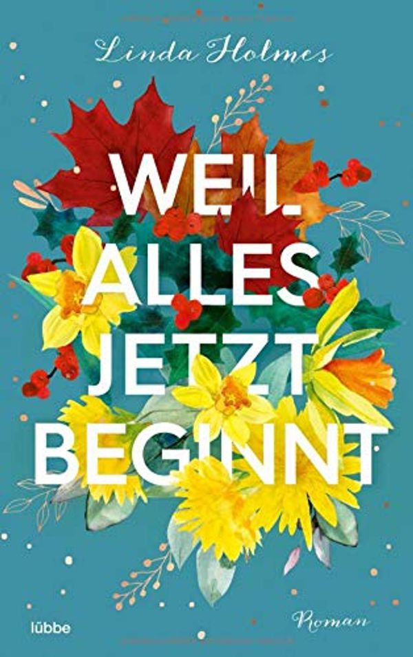 Cover Art for 9783785727102, Weil alles jetzt beginnt: Roman by Linda Holmes