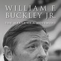 Cover Art for 9781935191735, William F. Buckley Jr.: The Maker of a Movement by Lee Edwards