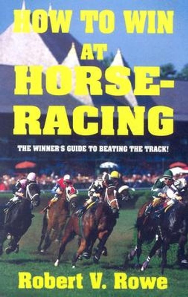 Cover Art for 9781580420709, How to Win at Horseracing by Robert V. Rowe