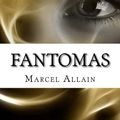 Cover Art for 9781537237558, Fantomas by Marcel Allain
