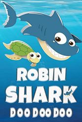 Cover Art for 9781709228230, Robin Shark Doo Doo Doo: Robin Name Notebook Journal For Drawing Taking Notes and Writing, Personal Named Firstname Or Surname For Someone Called ... Personolised Fun Custom Name Gift For Robin by Shark Name Covers, Maria