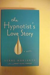 Cover Art for 9780399159107, The Hypnotist's Love Story by Liane Moriarty