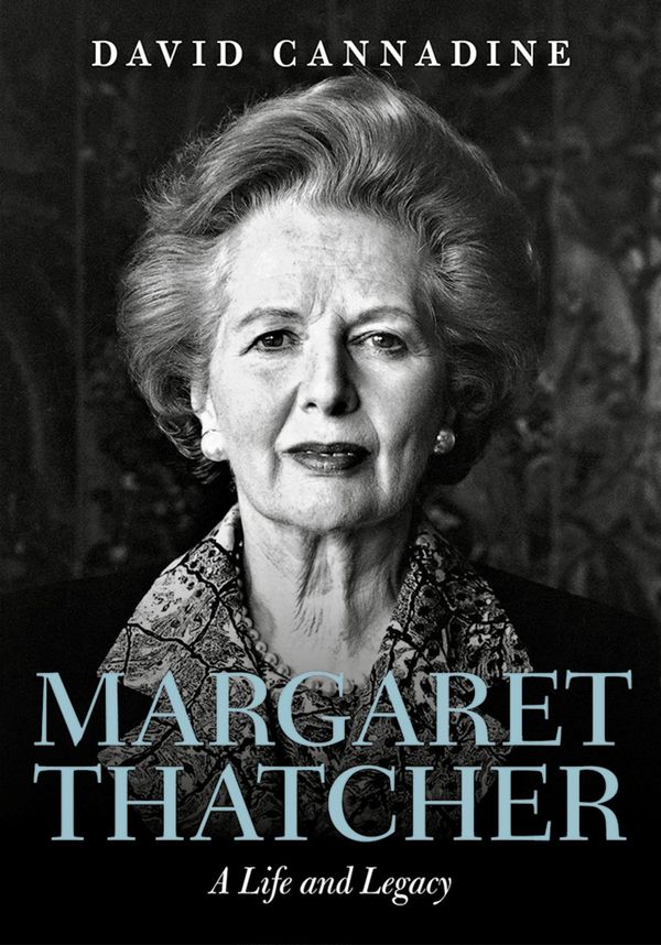 Cover Art for 9780192514202, Margaret Thatcher: A Life and Legacy by David Cannadine