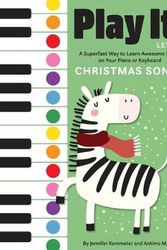 Cover Art for 9781513262512, Play It! Christmas Songs: A Superfast Way to Learn Awesome Songs on Your Piano or Keyboard by Jennifer Kemmeter, Antimo Marrone