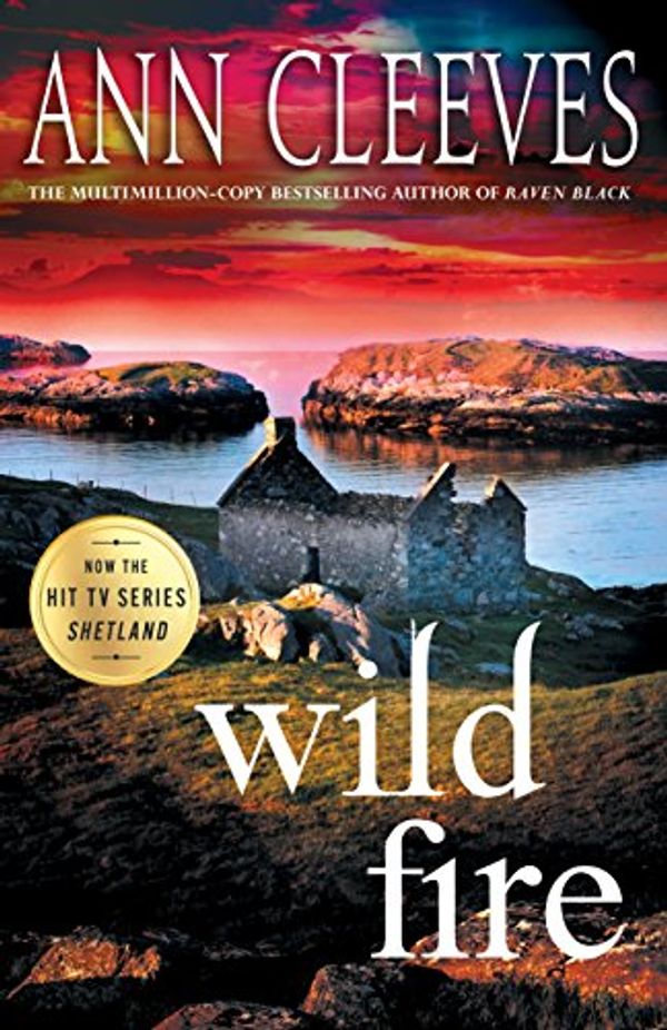 Cover Art for 9781250124845, Wild Fire: A Shetland Island Mystery (Shetland Island Mysteries) by Ann Cleeves