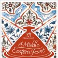 Cover Art for 9780241951118, A Middle Eastern Feast: Great Food by Claudia Roden