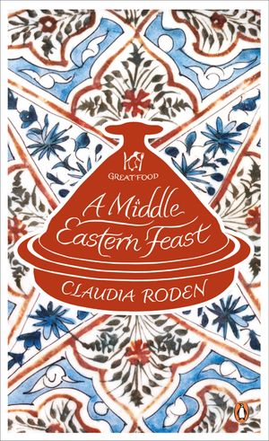Cover Art for 9780241951118, A Middle Eastern Feast: Great Food by Claudia Roden
