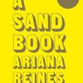 Cover Art for 9780141992693, A Sand Book by Ariana Reines