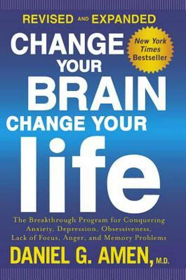 Cover Art for 9780606379250, Change Your Brain, Change Your LifeThe Breakthrough Program for Conquering Anxiety... by Amen MD, Dr Daniel G
