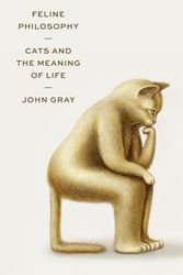Cover Art for 9780374154110, Feline Philosophy: Cats and the Meaning of Life by John Gray