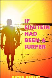 Cover Art for 9781587313783, If Einstein Had Been a Surfer: A Surfer, a Scientist, and a Philosopher Discuss a "Universal Wave Theory" or "Theory of Everything" by Peter Kreeft