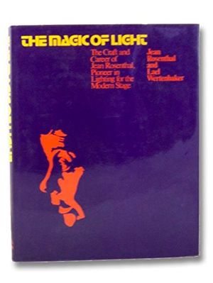 Cover Art for 9780316931205, Magic of Light: The Craft and Career of Jean Rosenthal, Pioneer in Lighting for the Modern Stage by Jean Rosenthal