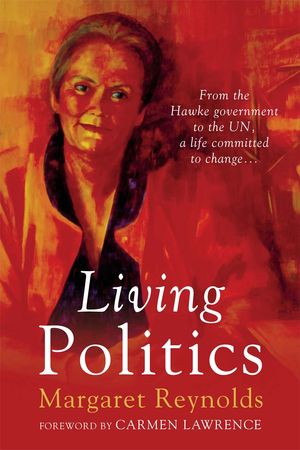 Cover Art for 9780702234385, Living Politics by Margaret Reynolds