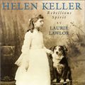 Cover Art for 9780823415885, Helen Keller: Rebellious Spirit by Laurie Lawlor