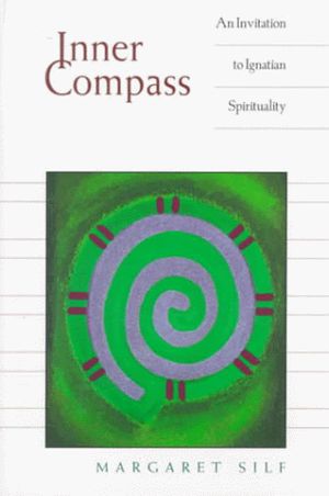 Cover Art for 9780829413663, Inner Compass: An Invitation to Ignatian Spirituality by Margaret Silf