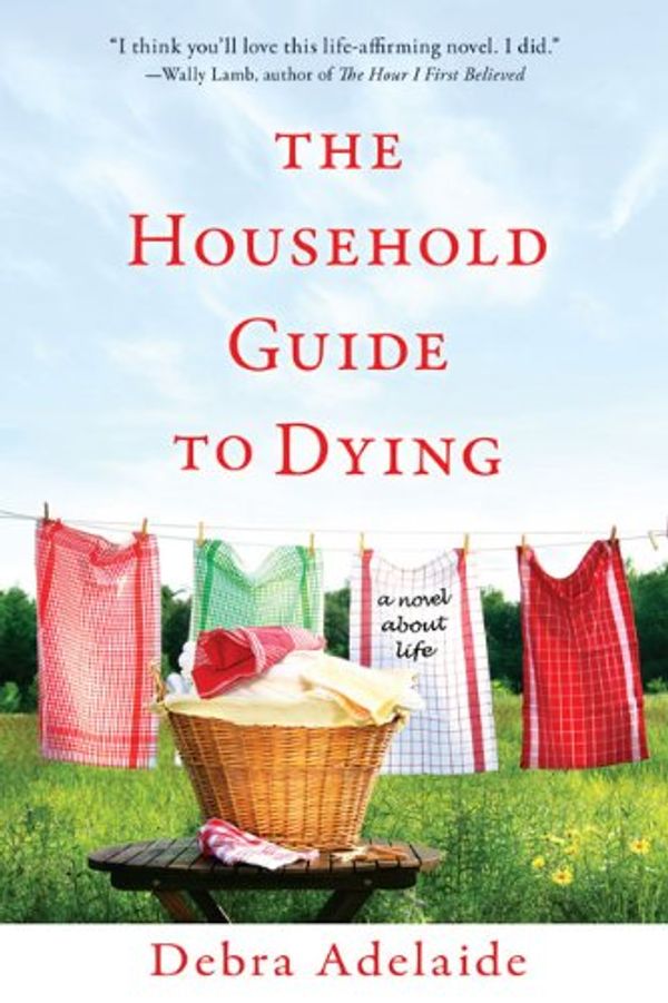 Cover Art for 9780399155598, The Household Guide to Dying by Debra Adelaide