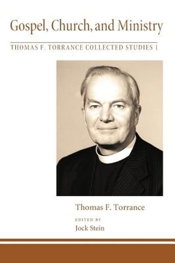 Cover Art for 9781608999392, Gospel, Church, and Ministry by Thomas F. Torrance