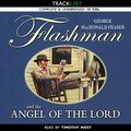 Cover Art for 9781408433294, Flashman and the Angel of the Lord: Unabridged Audiobook 10 CDs by George McDonald Frazer