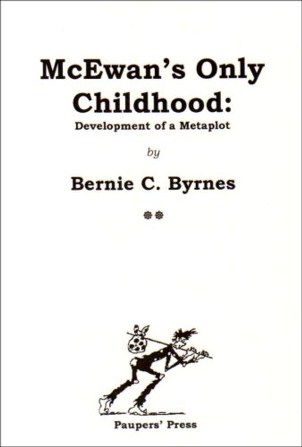 Cover Art for 9780946650941, McEwan's Only Childhood: Development of Ian McEwan's Metaplot by Bernie C. Byrnes