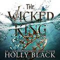 Cover Art for B07L5SKQLD, The Wicked King: The Folk of the Air, Book 2 by Holly Black