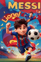 Cover Art for 9798857080641, Lionel Messi: Children's Story Book: Life of Great Football / Soccer Player, Animated with Illustrations to Motivate Kids. by Library, Little Believer's