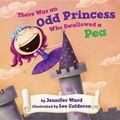 Cover Art for 9780761458227, There Was an Odd Princess Who Swallowed a Pea by Jennifer Ward