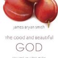Cover Art for 9780340996010, The Good and Beautiful God by James Bryan Smith