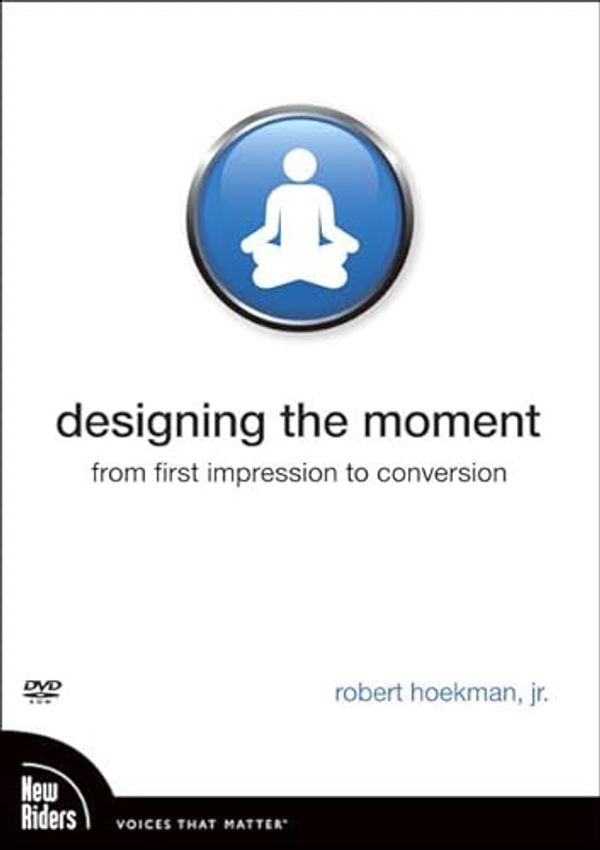 Cover Art for 9780321625878, Designing the Moment: From First Impression to Conversion, DVD by Hoekman Jr., Robert