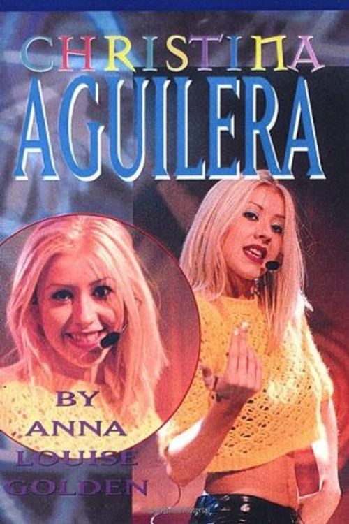 Cover Art for 9780312975340, Christina Aguilera by Anna Louise Golden