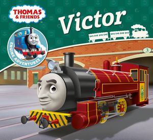 Cover Art for 9781405285827, Thomas & Friends: Victor (Thomas Engine Adventures) by Thomas &. Friends