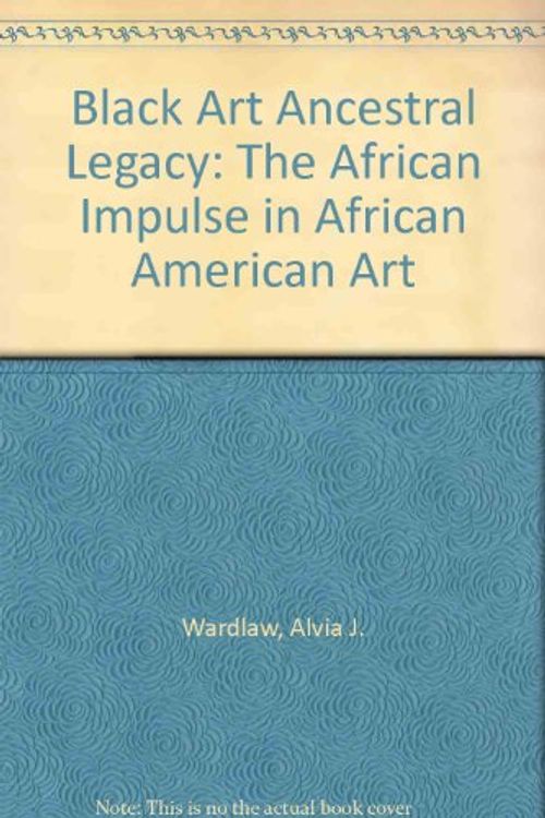 Cover Art for 9780685308776, Black Art Ancestral Legacy by Alvia J. Wardlaw