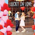 Cover Art for 9781520078649, Lucky in Love by Kasie West