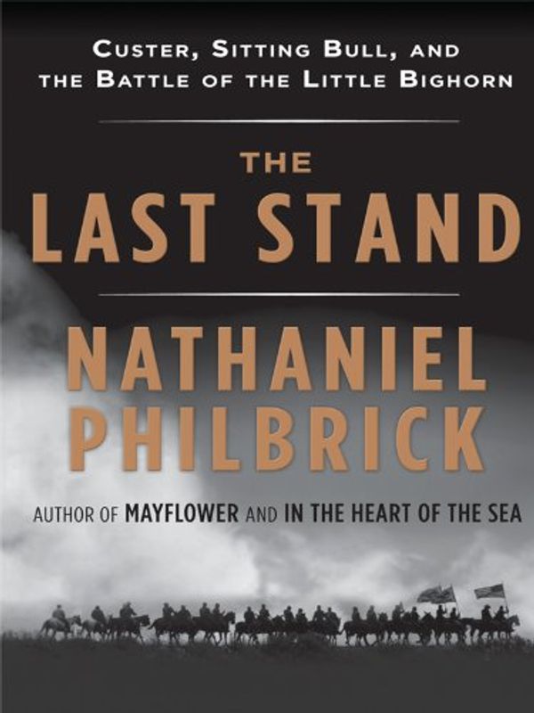 Cover Art for 9781410426512, The Last Stand by Nathaniel Philbrick