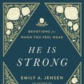 Cover Art for 9780736986694, He Is Strong by Emily A. Jensen