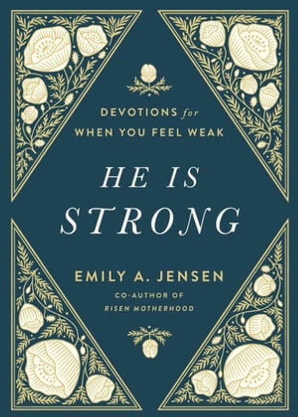 Cover Art for 9780736986694, He Is Strong by Emily A. Jensen