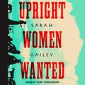 Cover Art for 9781977364753, Upright Women Wanted by Sarah Gailey