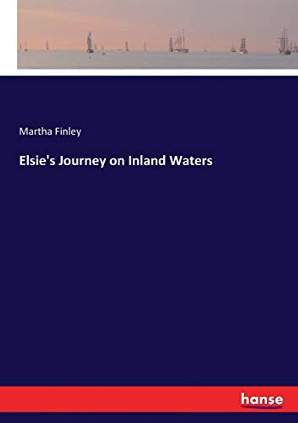 Cover Art for 9783744649193, Elsie's Journey on Inland Waters by Martha Finley