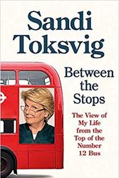 Cover Art for B08HPV4JSW, By Sandi Toksvig Between the Stops The View of My Life from the Top of the Number 12 Bus the long-awaited memoir from the star of QI and The Great British Bake Off Hardcover – 31 Oct. 2019 by Sandi Toksvig